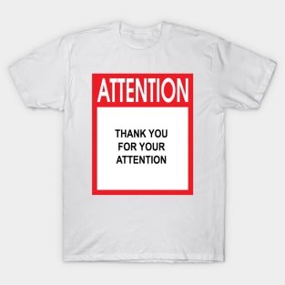 Attention Thank You For Your Attention T-Shirt